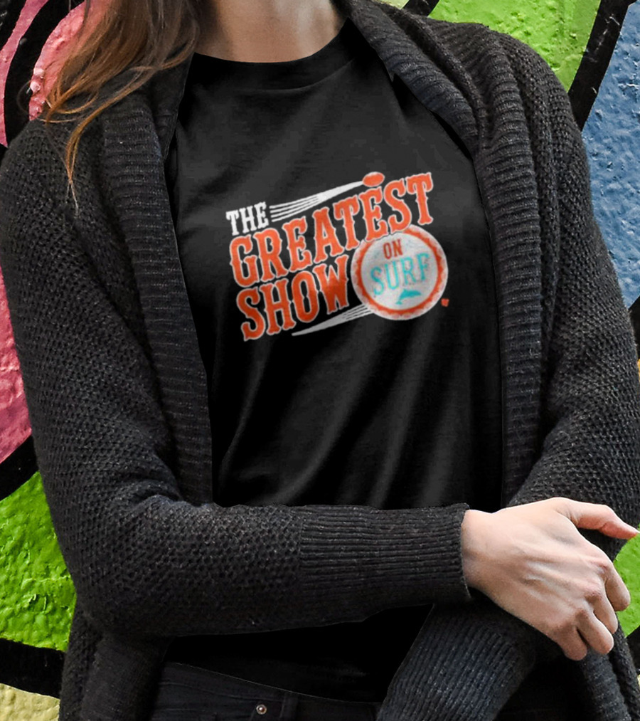 Miami Dolphins The Greatest Show On Surf Football Team T-Shirt