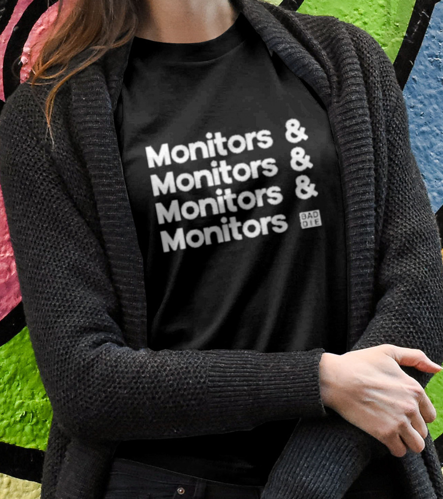 Monitors And Monitors And Monitors And Monitors Baddie T-Shirt