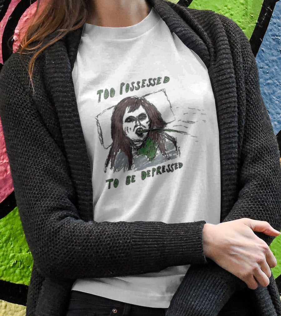 Too Possessed To Be Depressed Vomiting T-Shirt