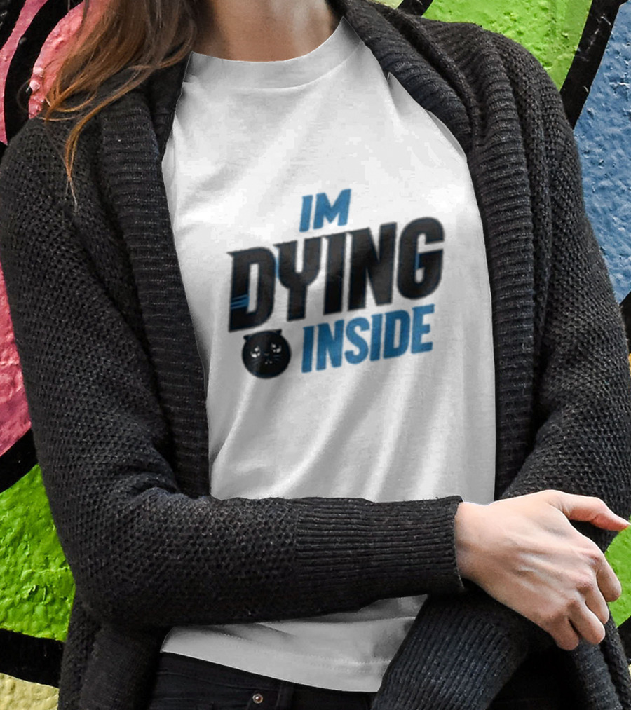 IM DYING INSIDE Kitty Face T-Shirt