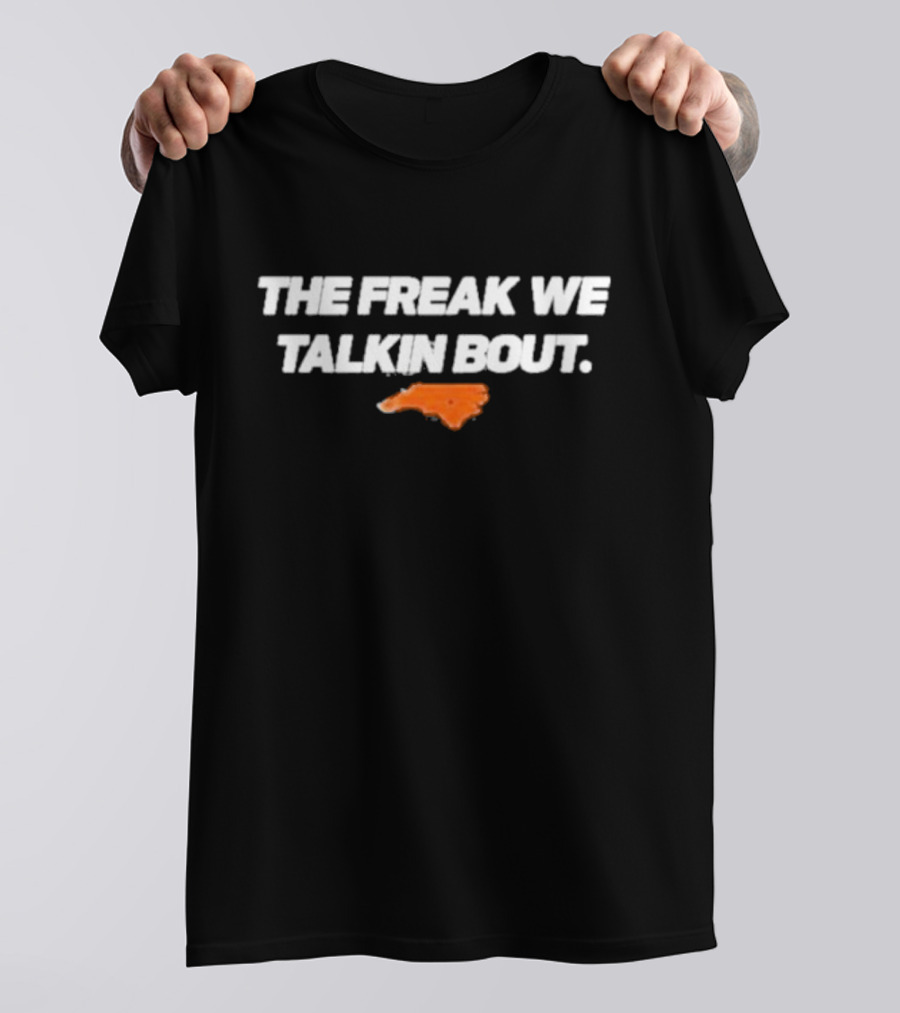 North Carolina The Freak We Talkin Bout Orange Map T-Shirt