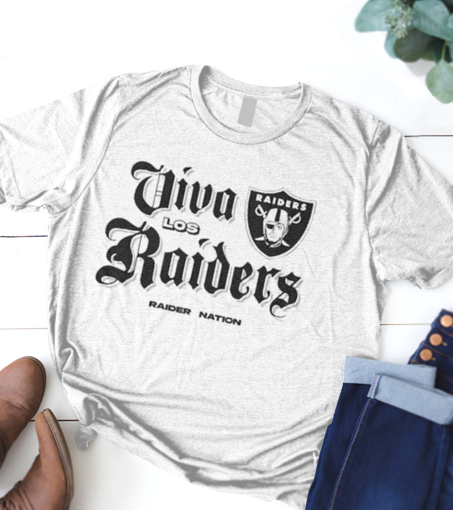 Viva Los Raiders Raider Nation Raiders T-Shirt