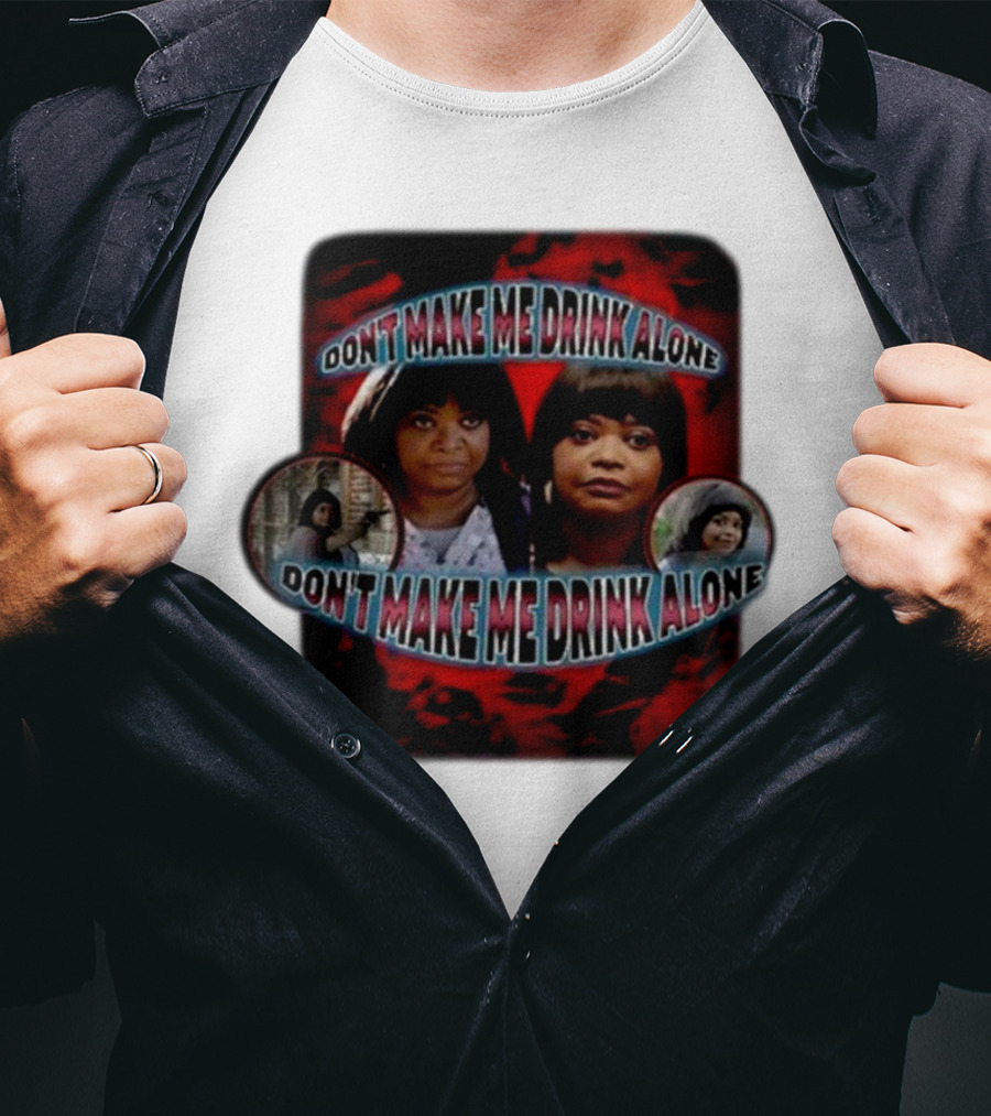 Don't Make Me Drink Alone Sadstreet Iconic Characters T-Shirt