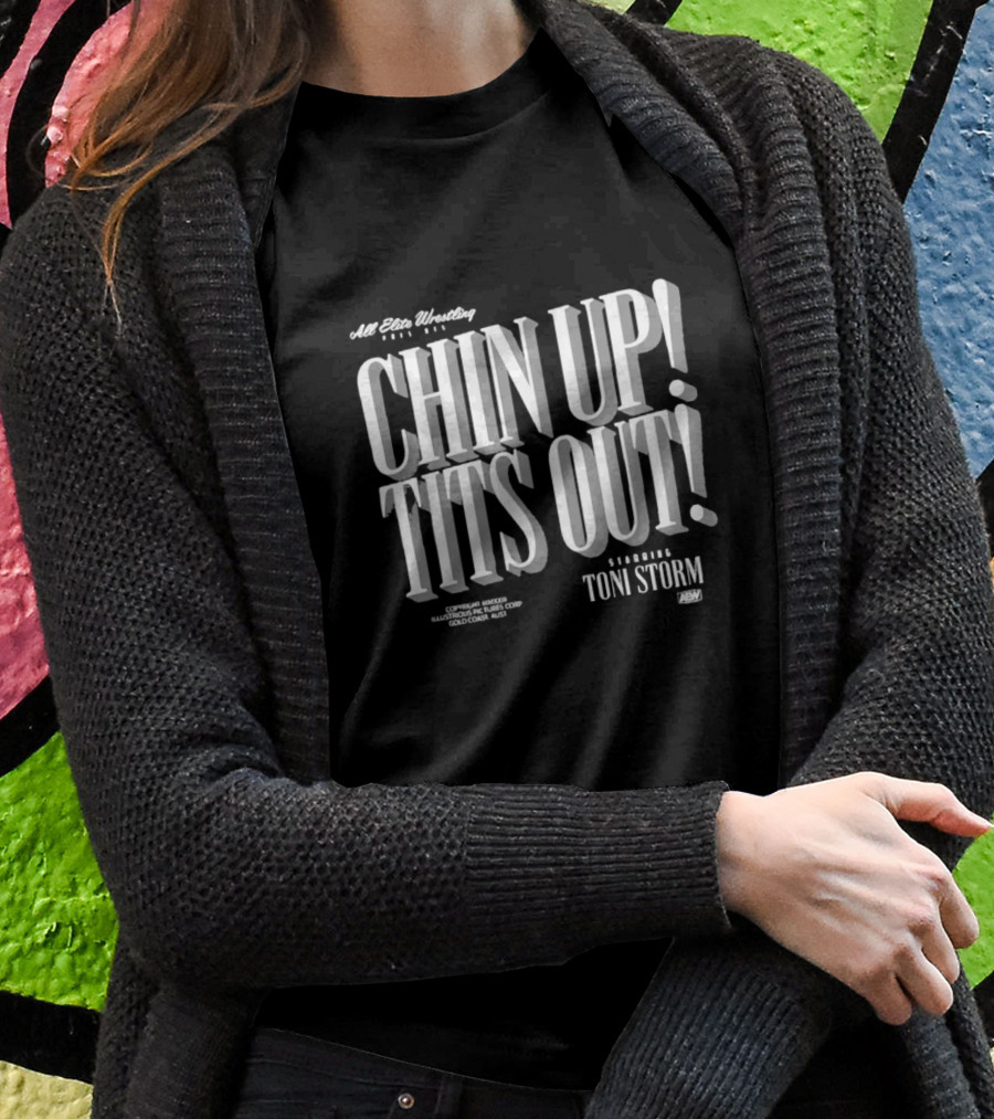 All Elite Wrestling Starring Toni Storm Chin Up Tits Out T-Shirt