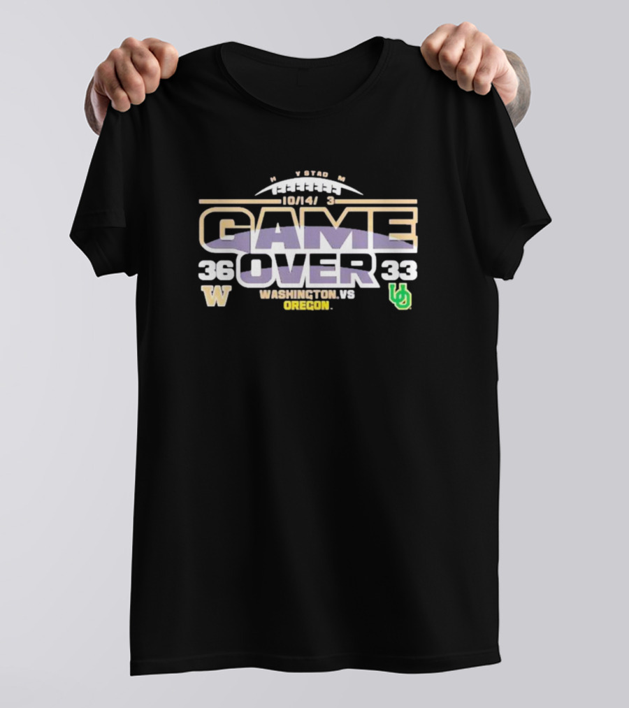 Washington Vs. Oregon 10/14/23 Game Over 36-33 T-Shirt