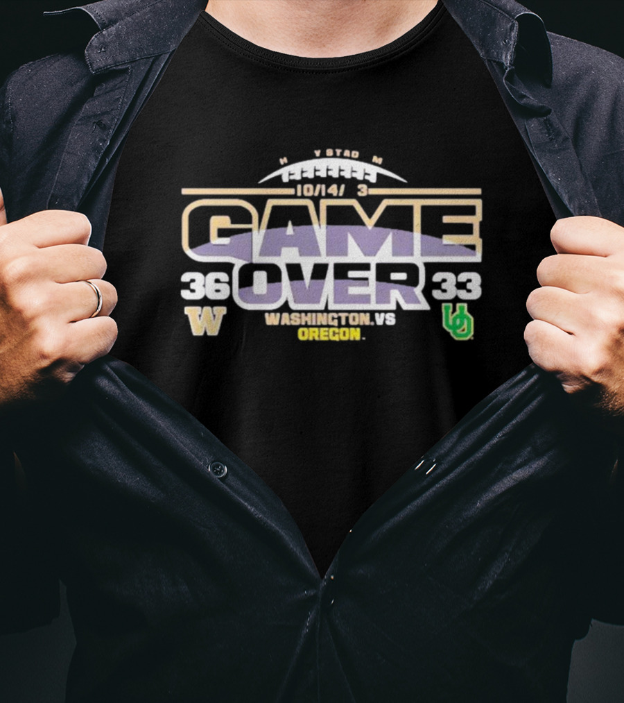 Washington Vs. Oregon 10/14/23 Game Over 36-33 T-Shirt