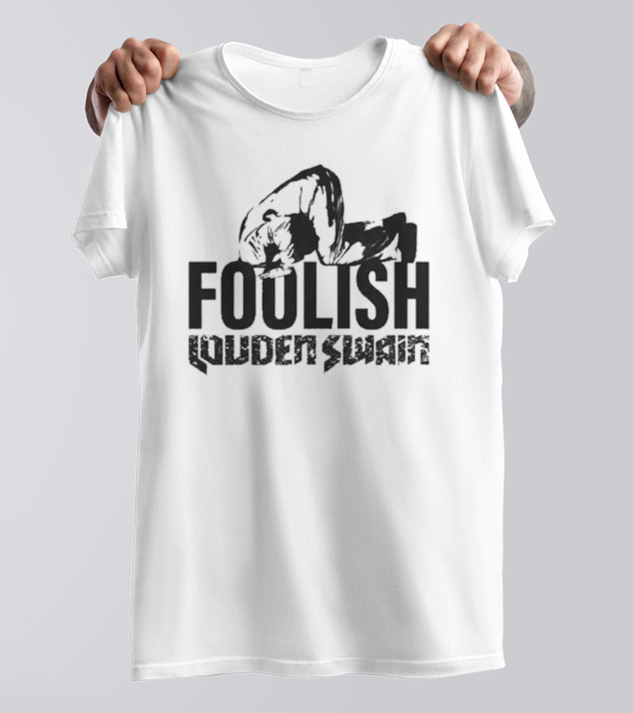 Foolish Louden Swain Jensen Aboards Wrestling Kneeling T-Shirt