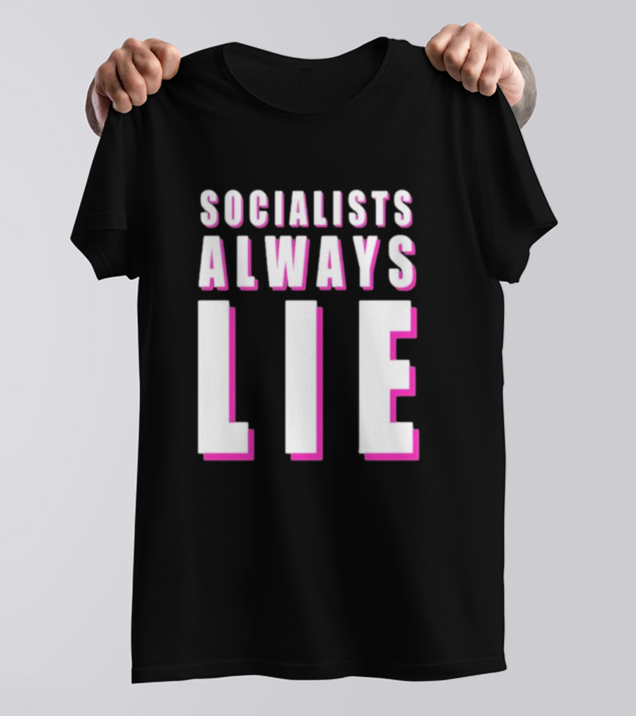 Karlyn Borysenko Socialists Always Lie Bold Text Contrasting Colors T-Shirt