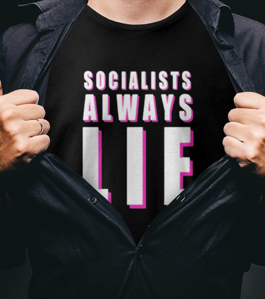 Karlyn Borysenko Socialists Always Lie Bold Text Contrasting Colors T-Shirt