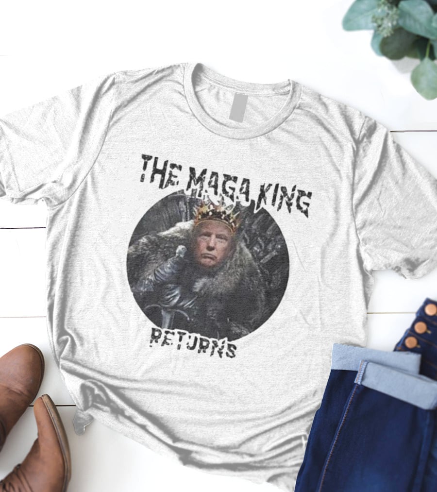 The Maga King Returns On Iron Throne With Crown T-Shirt