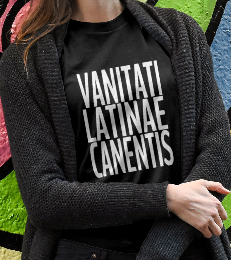VANITATI LATINAE CANENTIS T-Shirt