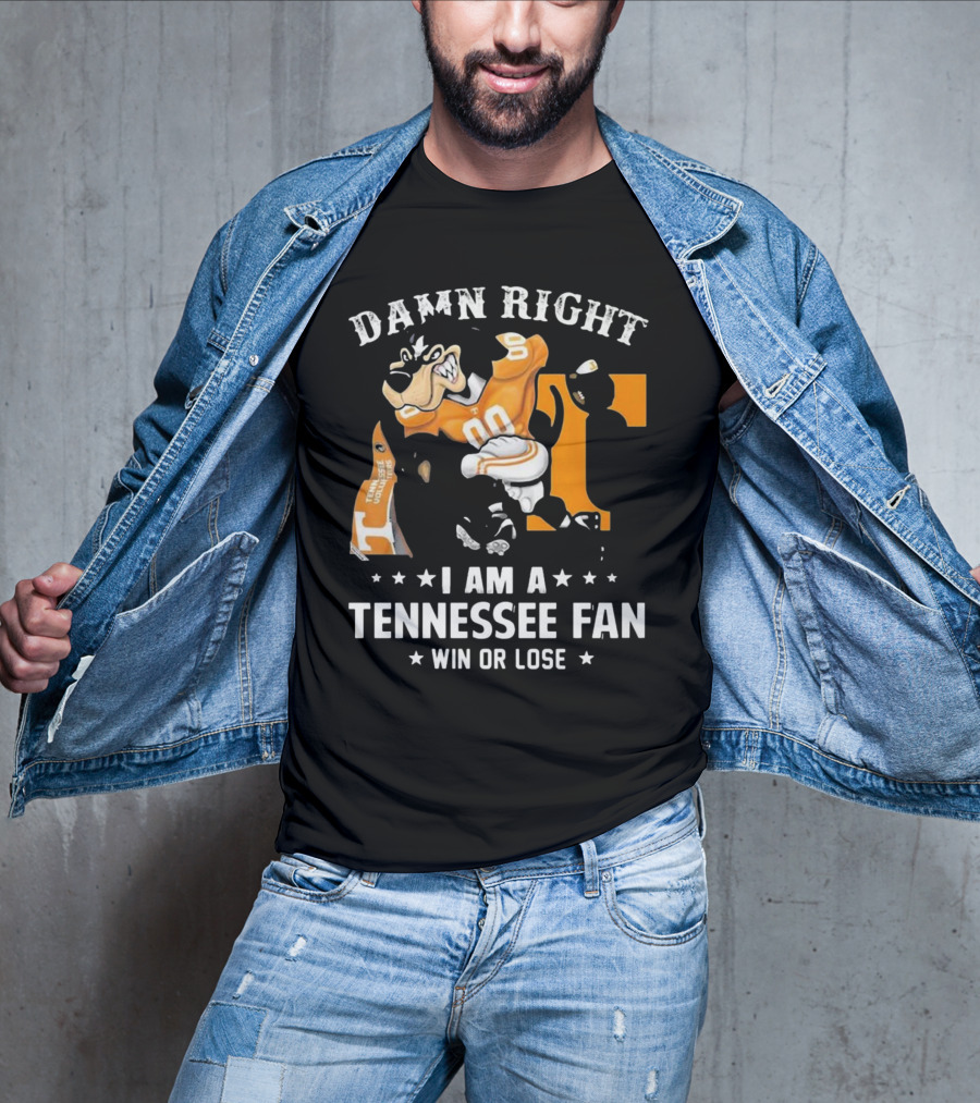 Damn Right I Am A Tennessee Fan Win Or Lose T-Shirt
