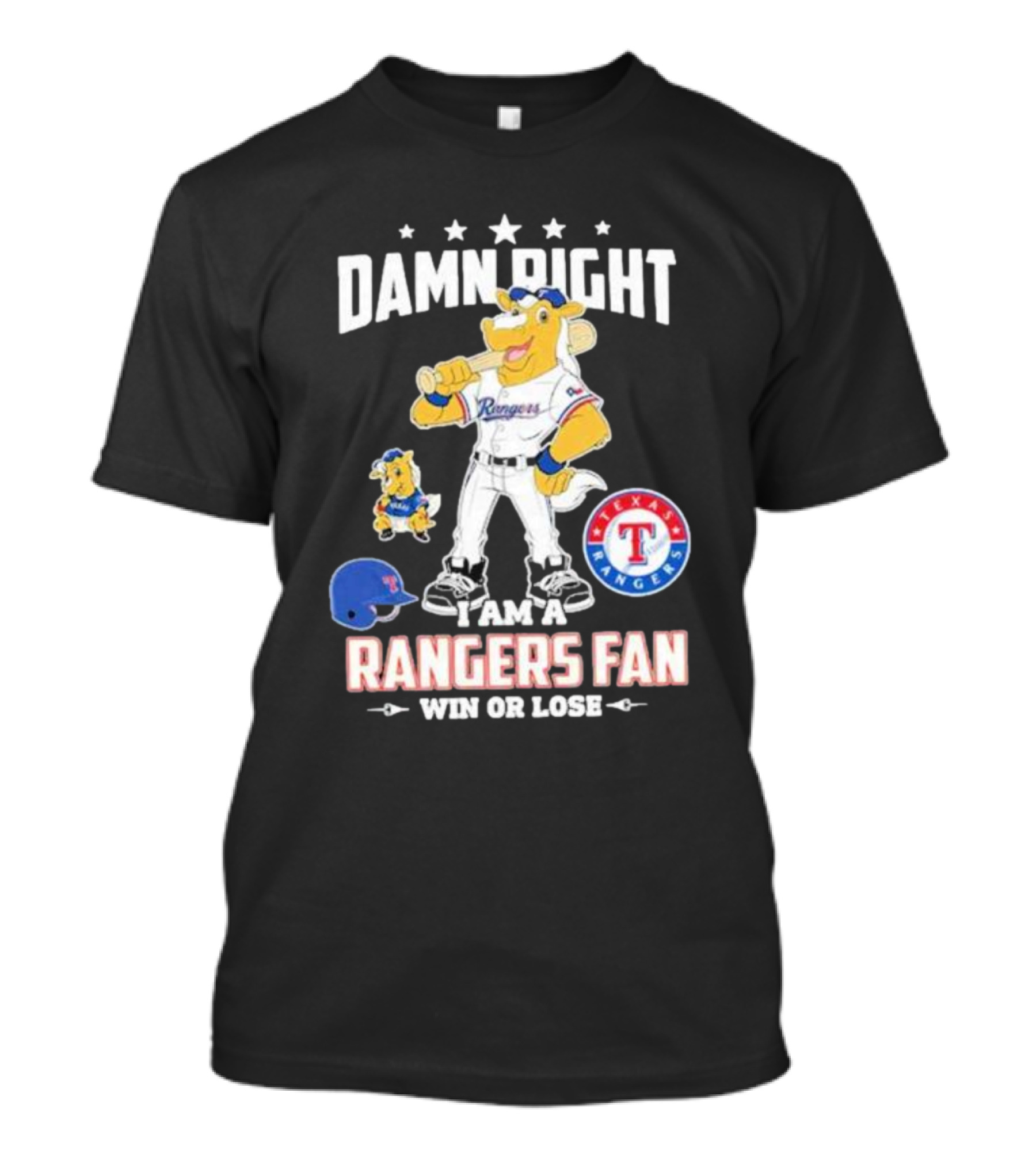 Damn Right I Am A Texas Rangers Fan Win Or Lose Rangers Mascot Texas Rangers T-Shirt