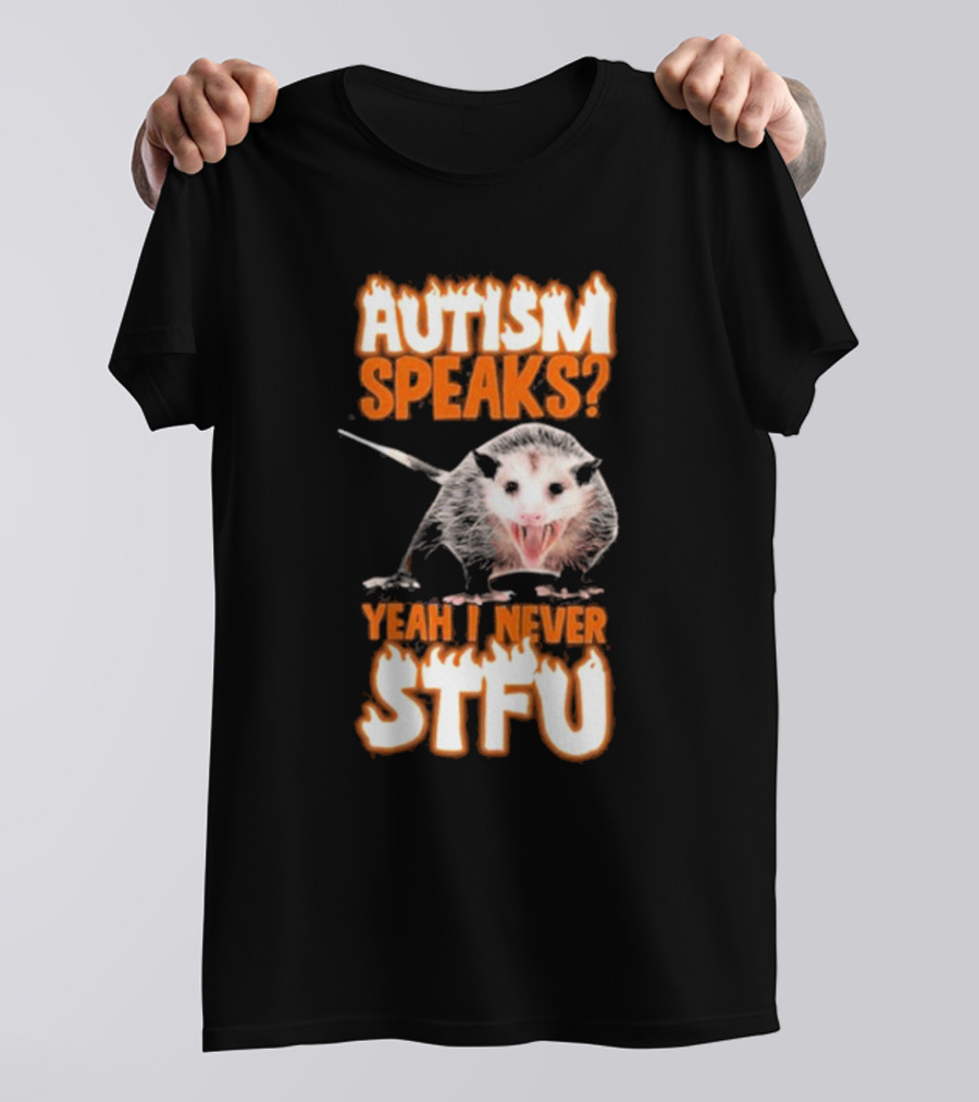 Autism Speaks Yeah I Never Stfu Possum Image T-Shirt