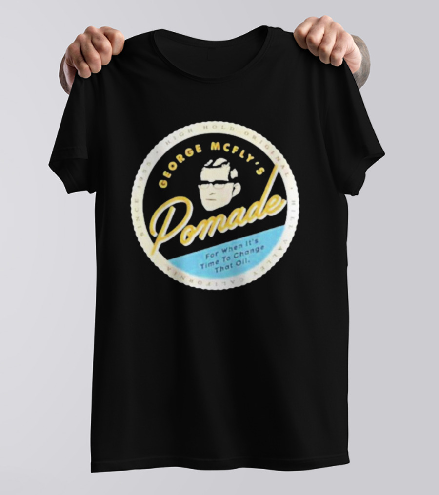 George McFly's Pomade High Hold Original Formula Since 1955 T-Shirt