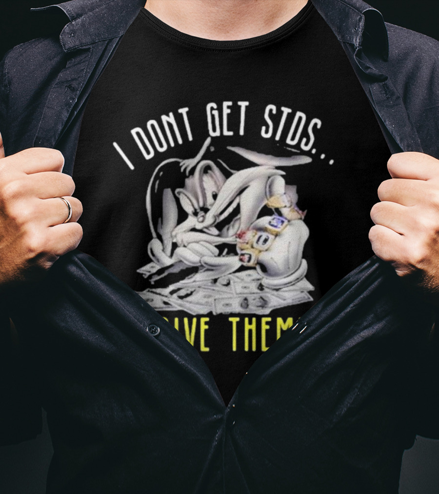 I Dont Get Stds I Give Them Money Bling Cartoon T-Shirt