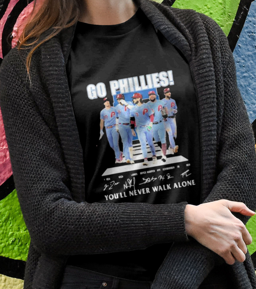 Go Phillies Player Images Walking You’ll Never Walk Alone Signatures T-Shirt