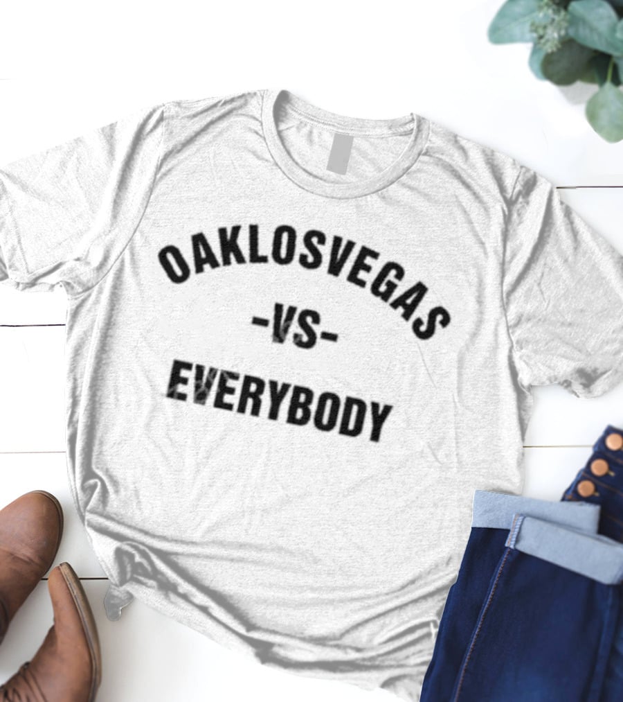 Oaklosvegas Versus Everybody T-Shirt