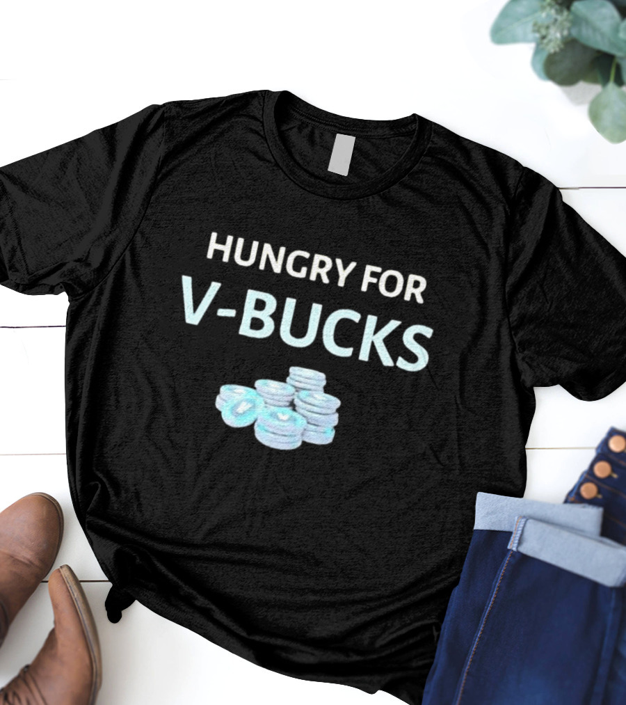 Hungry For V-Bucks Stacked Coin Display T-Shirt