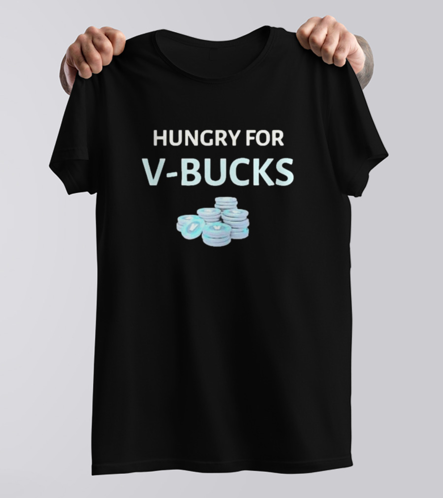 Hungry For V-Bucks Stacked Coin Display T-Shirt
