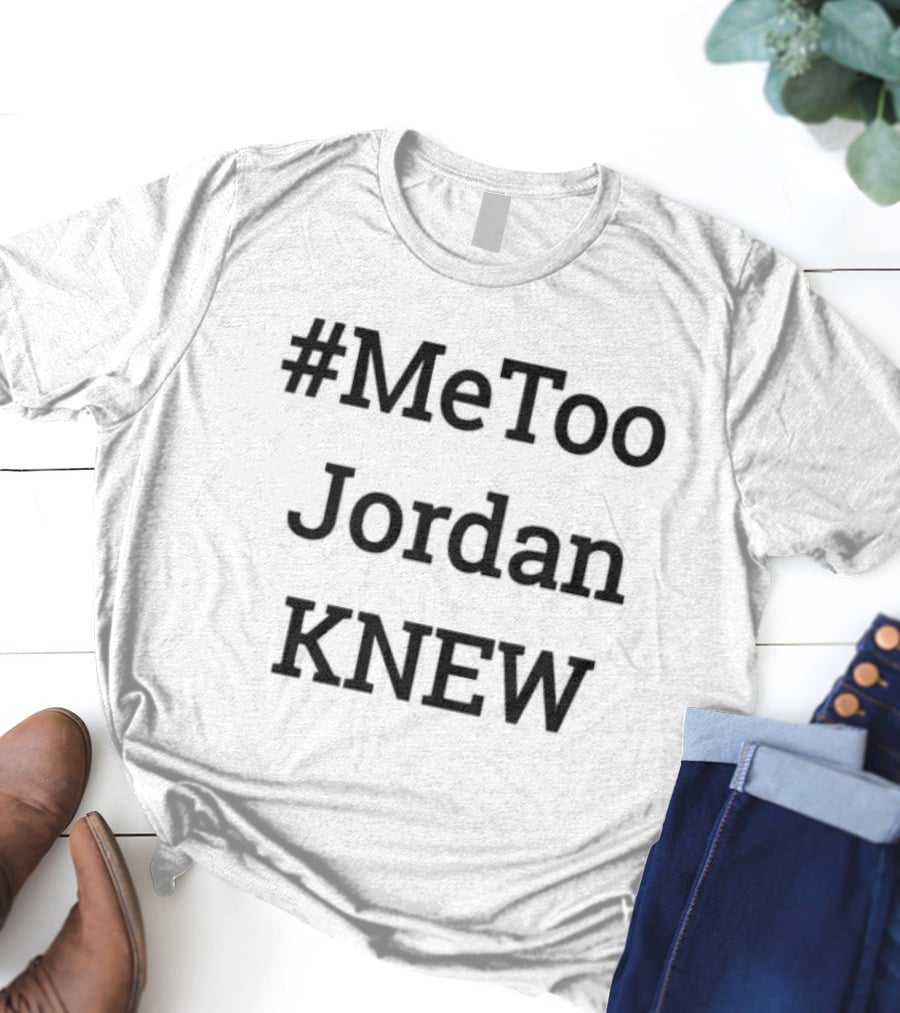 MeToo Jordan Knew T-Shirt
