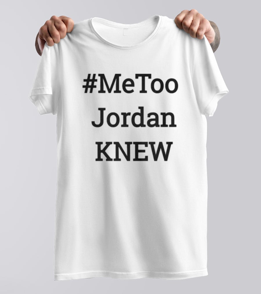 MeToo Jordan Knew T-Shirt