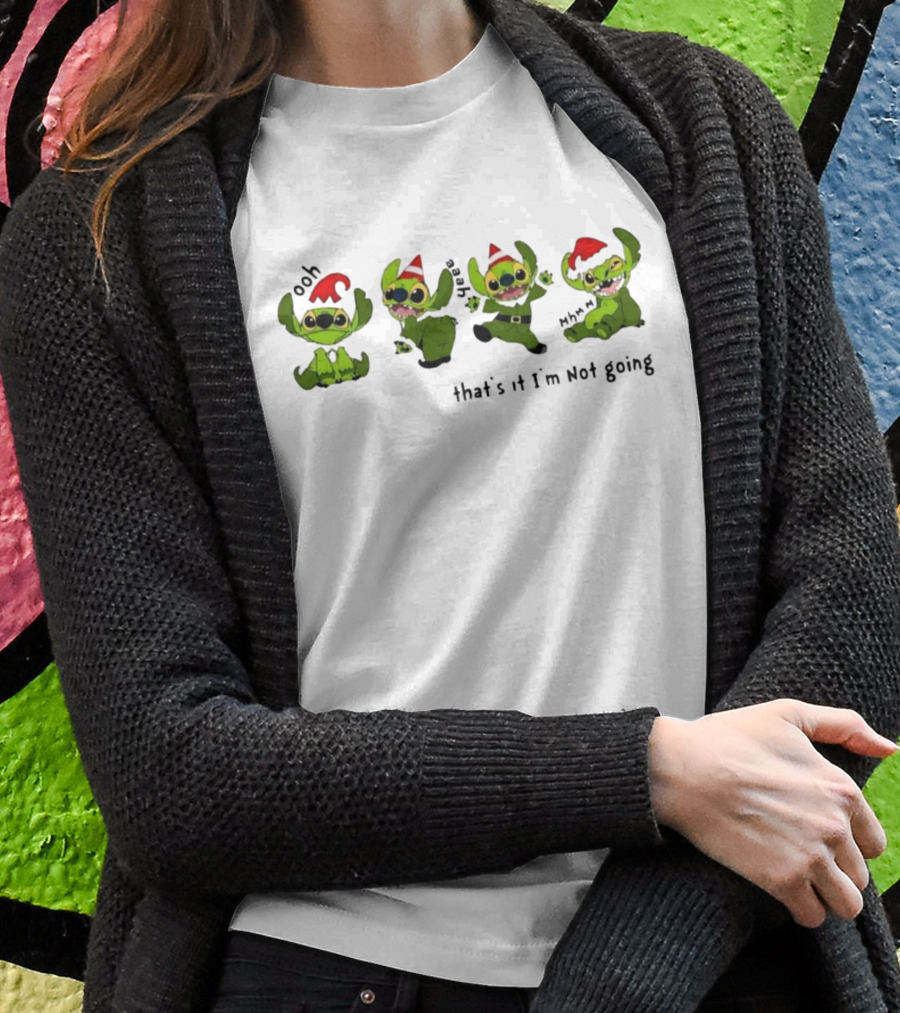 Stitch Christmas Ooh That’s It Mm Hmm I’m Not Going T-Shirt