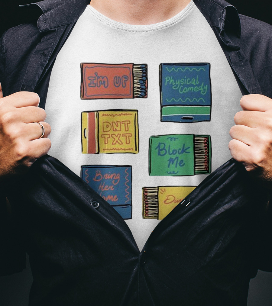 I'm Up Physical Comedy DNT TXT Block Me Bring Her Home Dinner And A Show T-Shirt