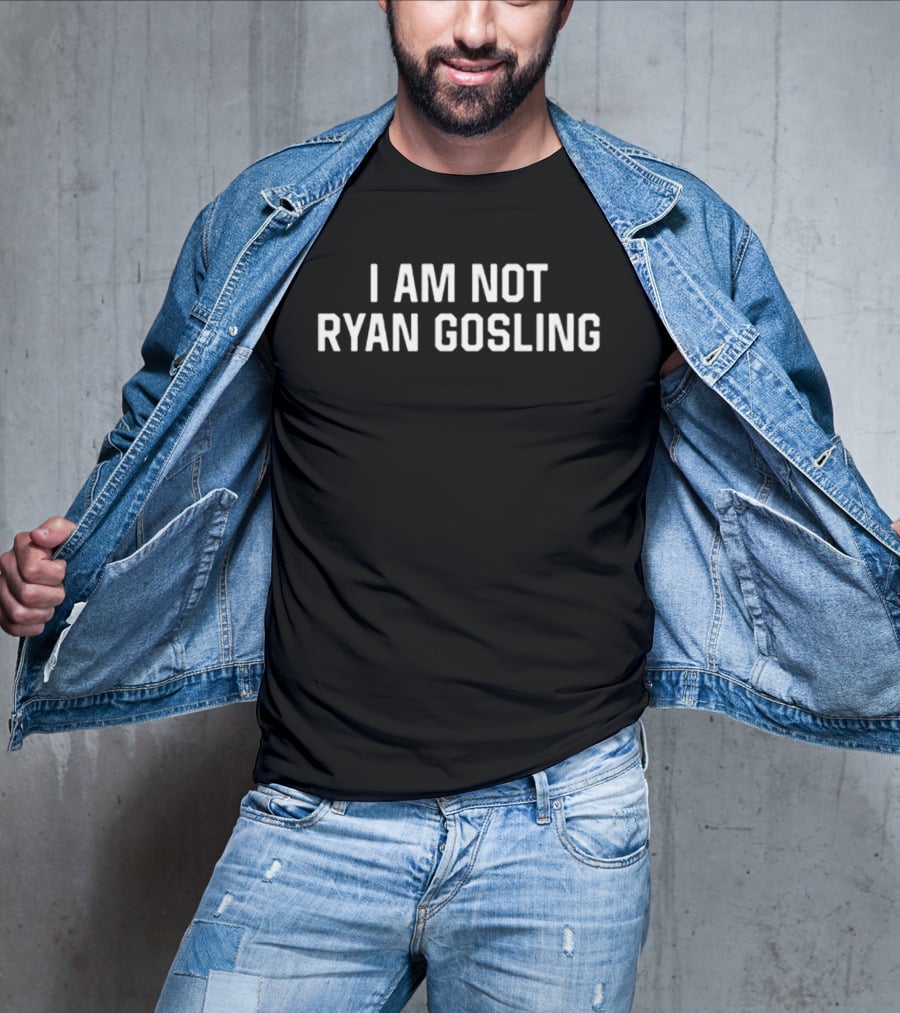 I Am Not Ryan Gosling T-Shirt