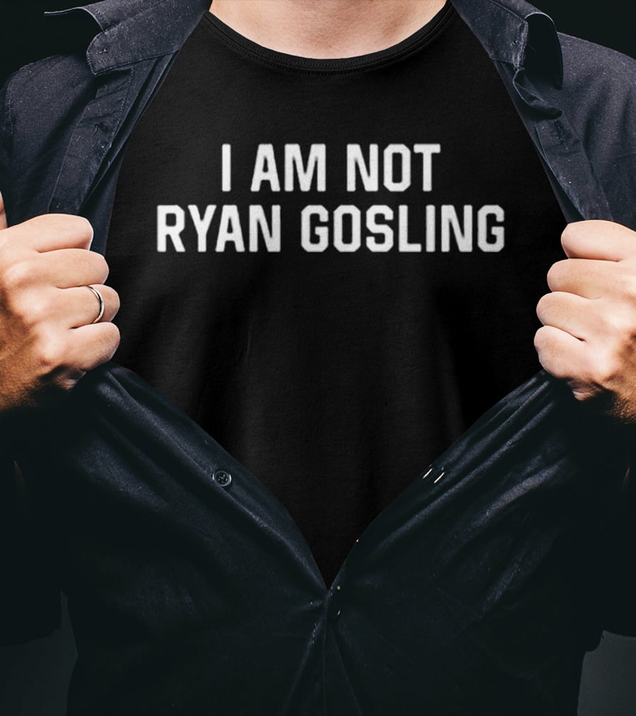 I Am Not Ryan Gosling T-Shirt