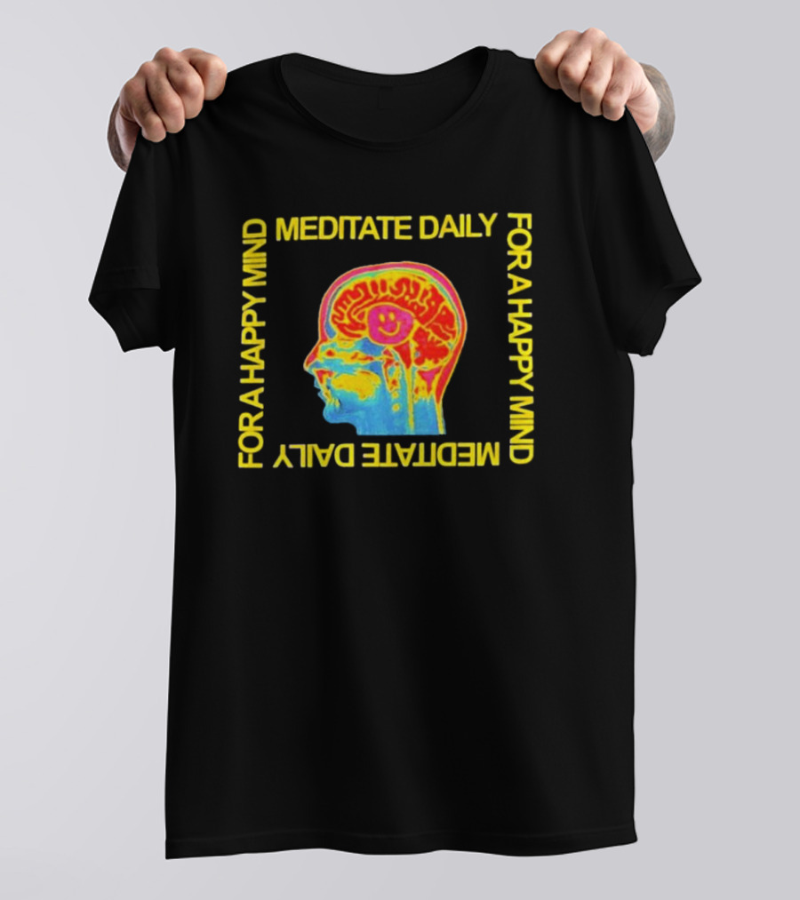 Meditate Daily For A Happy Mind Brain T-Shirt