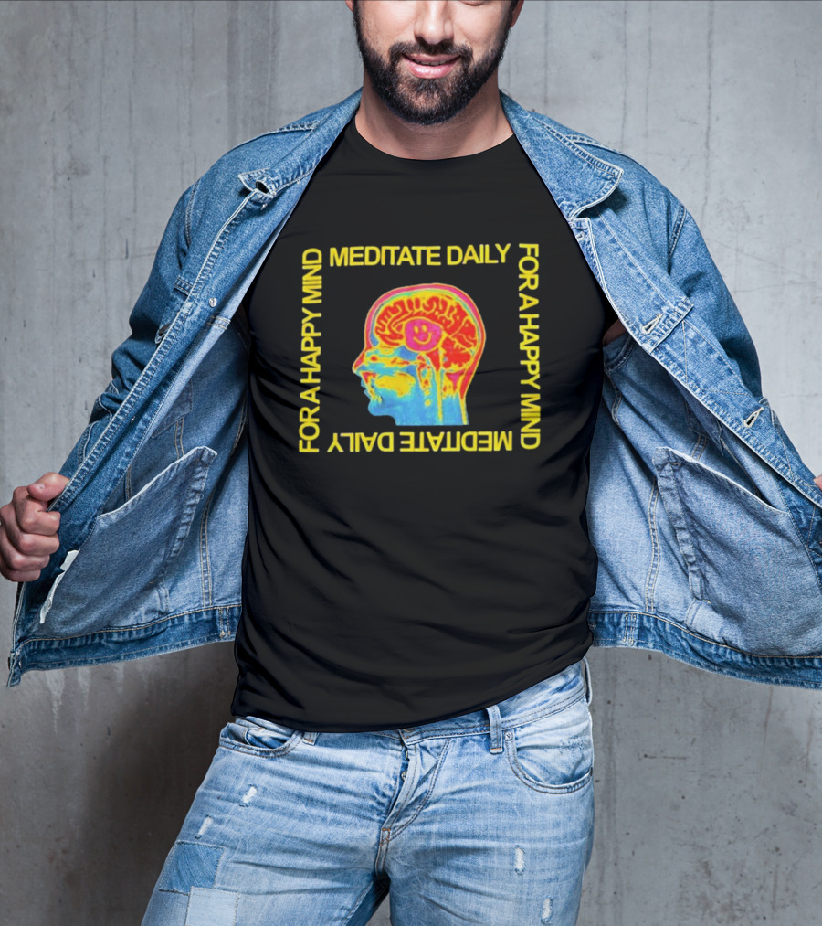 Meditate Daily For A Happy Mind Brain T-Shirt