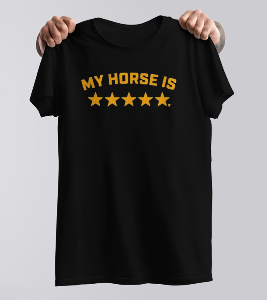 MY HORSE IS FIVE STARS T-Shirt