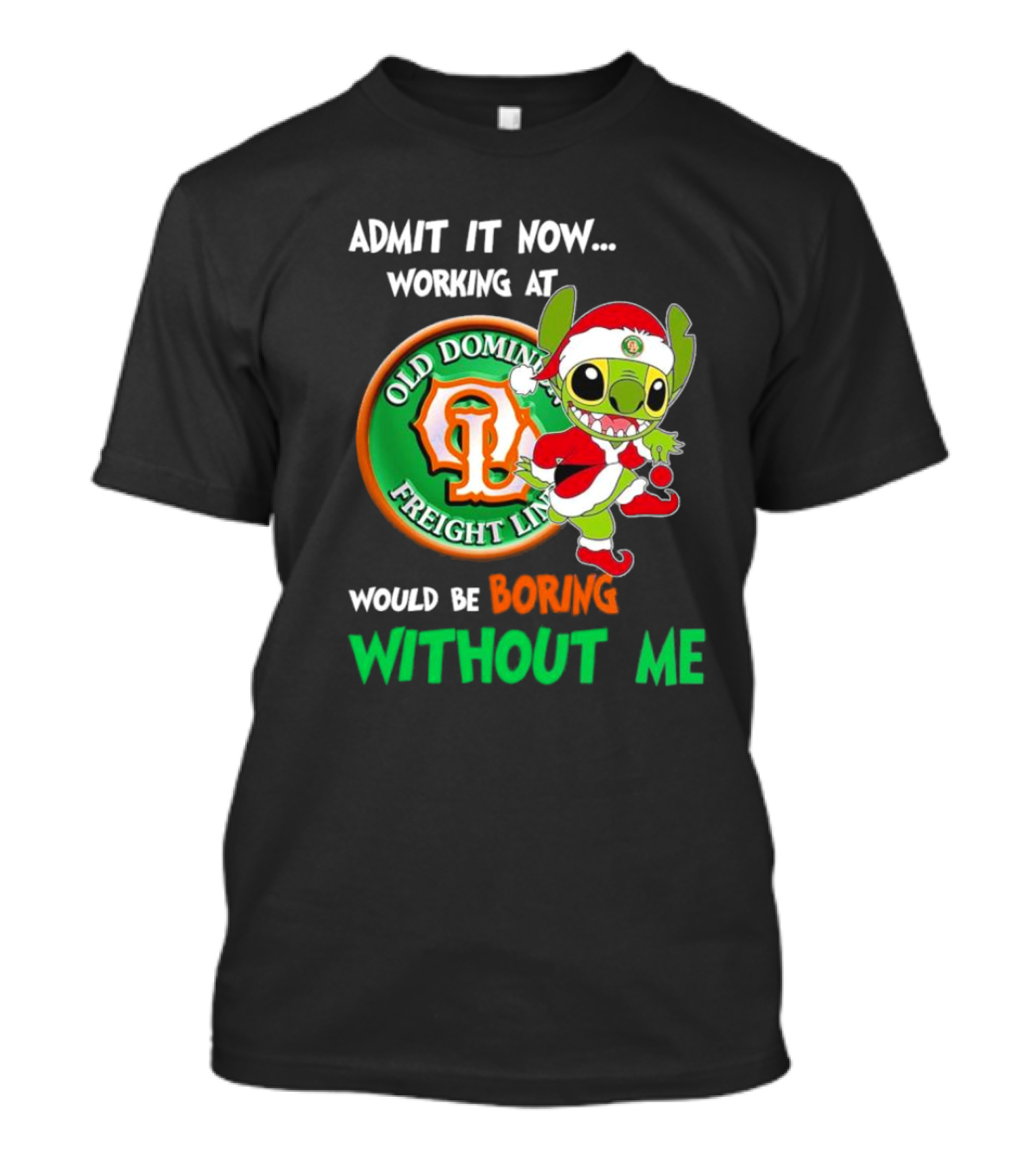 Santa Stitch Admit It Now Working At Old Dominion Freight Line Would Be Boring Without Me T-Shirt