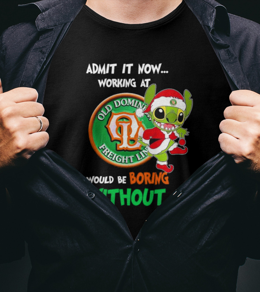 Santa Stitch Admit It Now Working At Old Dominion Freight Line Would Be Boring Without Me T-Shirt