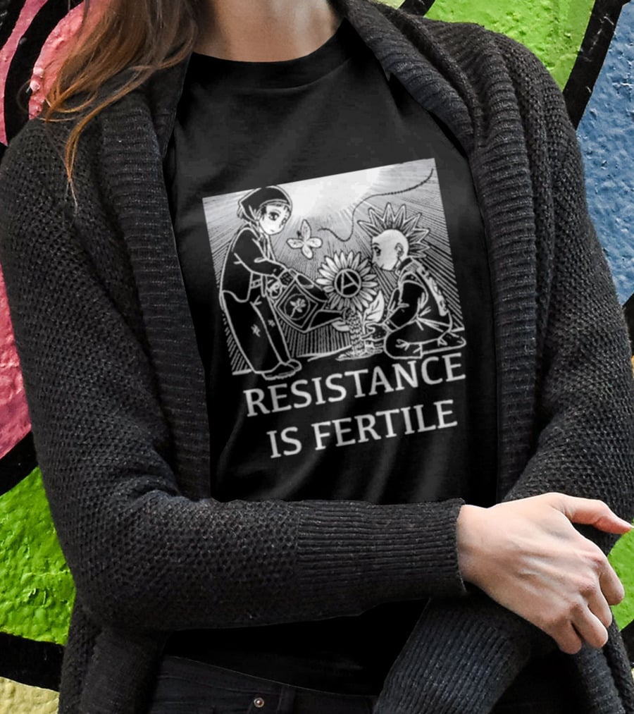 Resistance Is Fertile Anarchist Gardening Theme No Gods No Masters T-Shirt