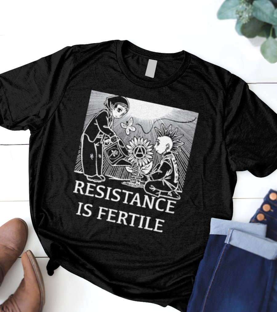 Resistance Is Fertile Anarchist Gardening Theme No Gods No Masters T-Shirt