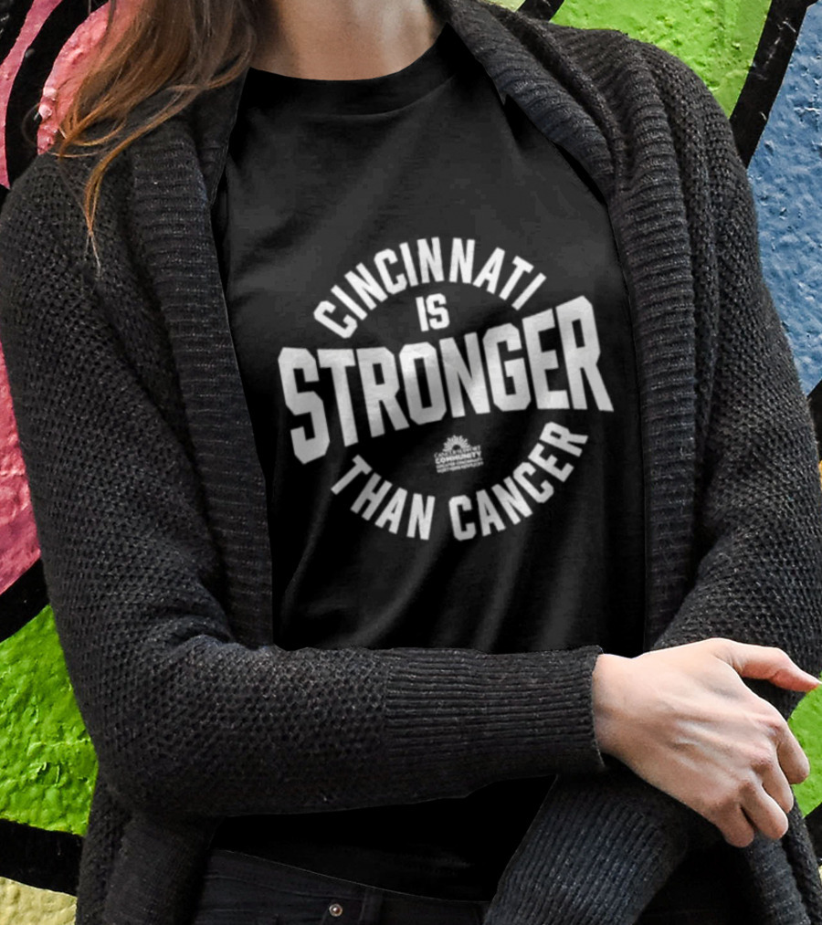 Cincinnati Is Stronger Than Cancer Community Support Empowerment T-Shirt
