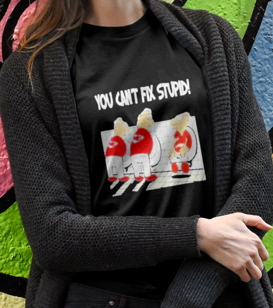Kansas City Chiefs You Can’t Fix Stupid Humor T-Shirt