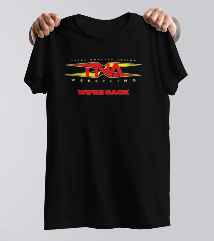 Total Nonstop Action TNA Wrestling We're Back T-Shirt