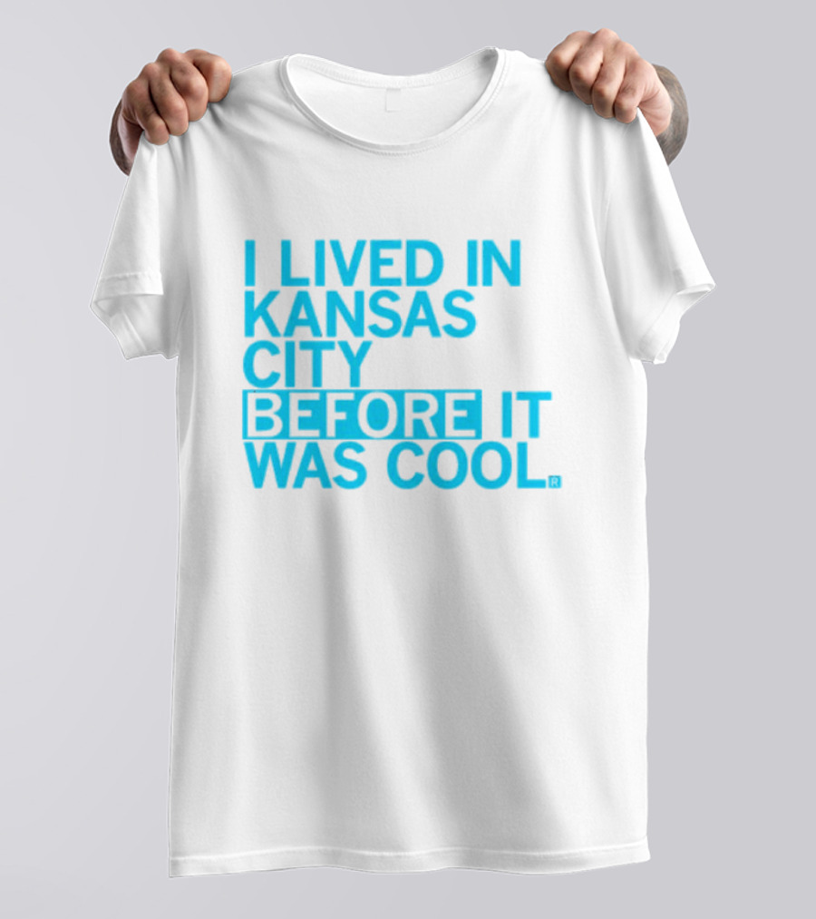 I Lived In Kansas City Before It Was Cool T-Shirt