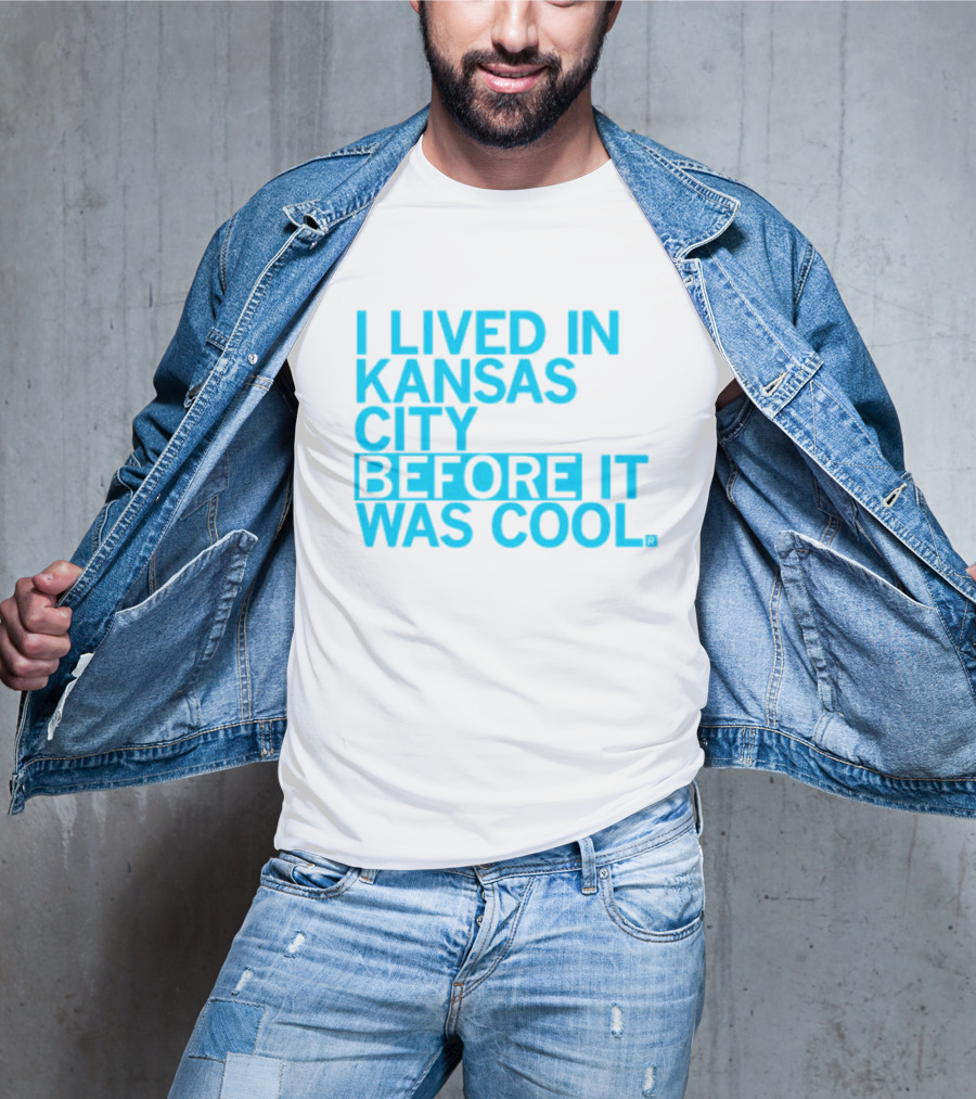 I Lived In Kansas City Before It Was Cool T-Shirt