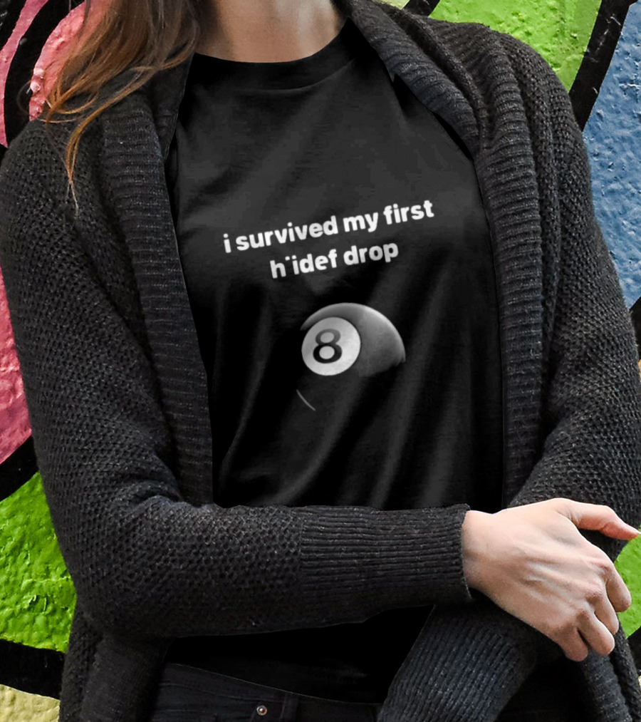 I Survived My First Hiidef Drop 8 Ball T-Shirt