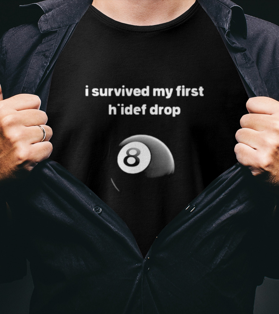 I Survived My First Hiidef Drop 8 Ball T-Shirt