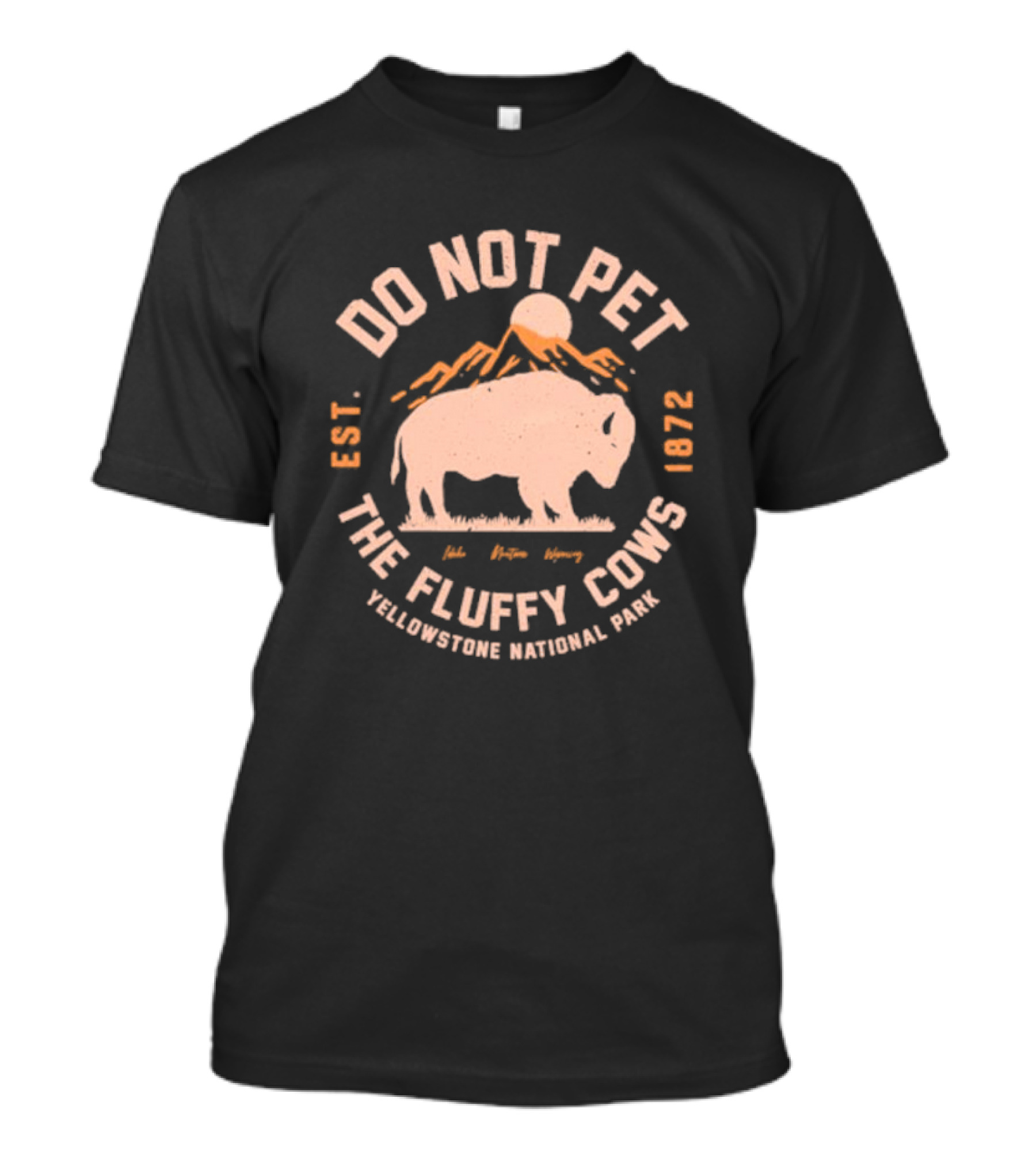Do Not Pet The Fluffy Cows Yellowstone National Park EST 1872 T-Shirt