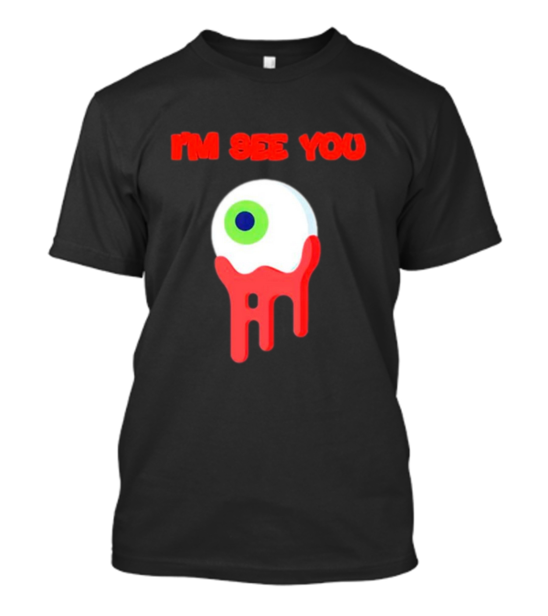 I'm See You Melting Eye T-Shirt