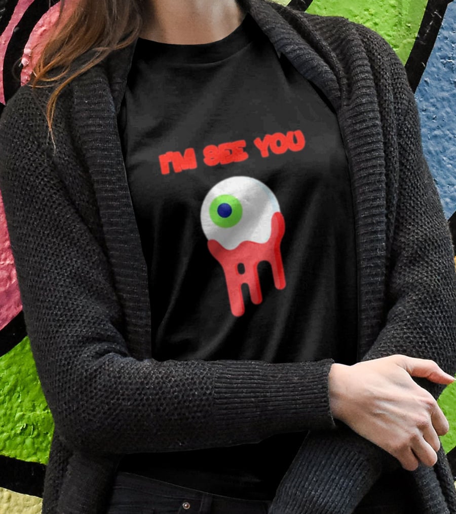 I'm See You Melting Eye T-Shirt