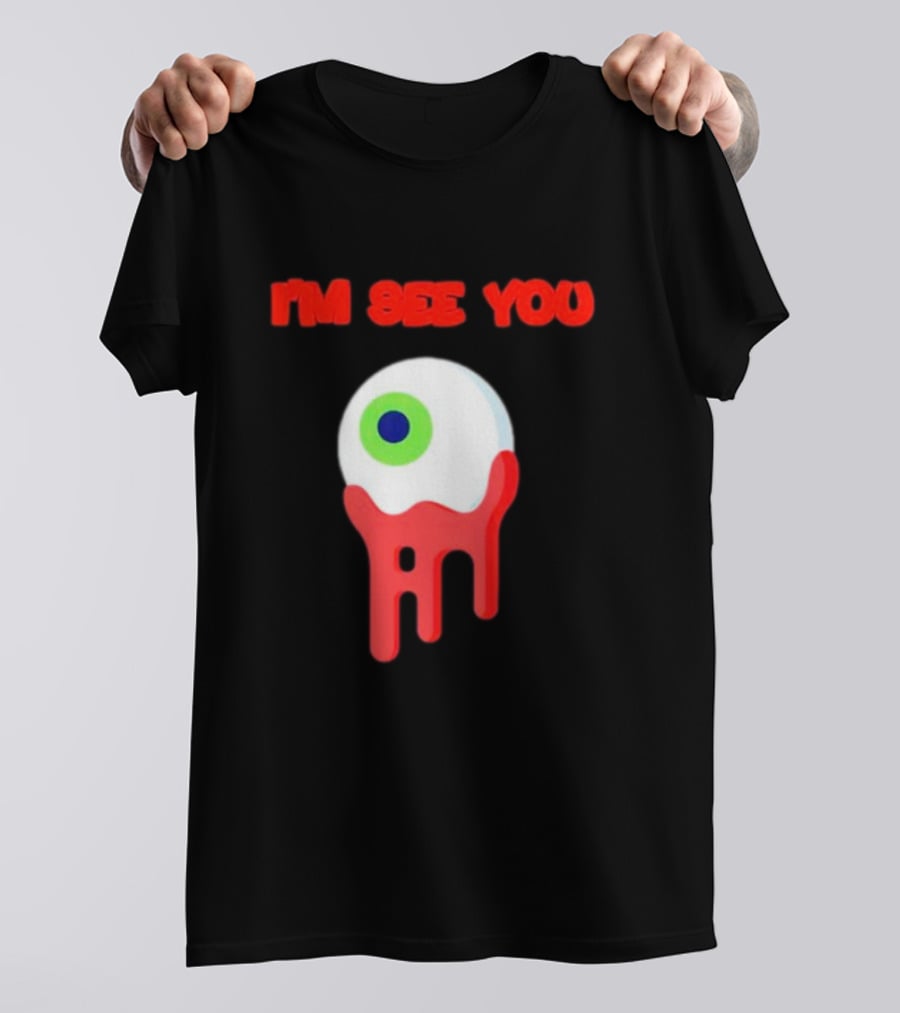 I'm See You Melting Eye T-Shirt