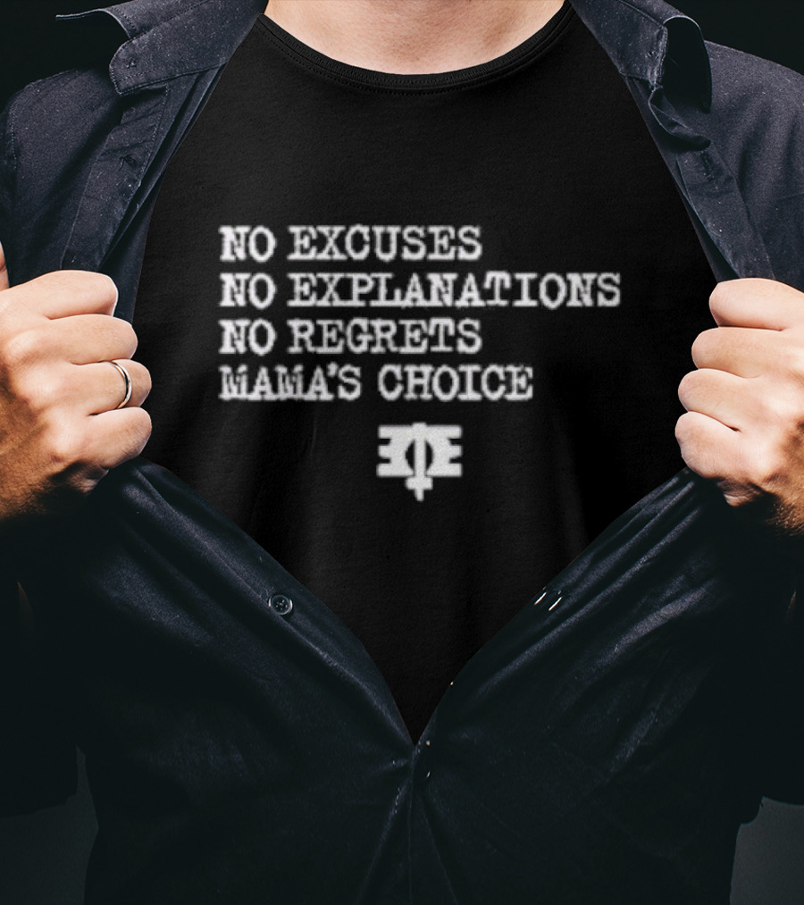 No Excuses No Explanations No Regrets Mama’s Choice Empowerment T-Shirt
