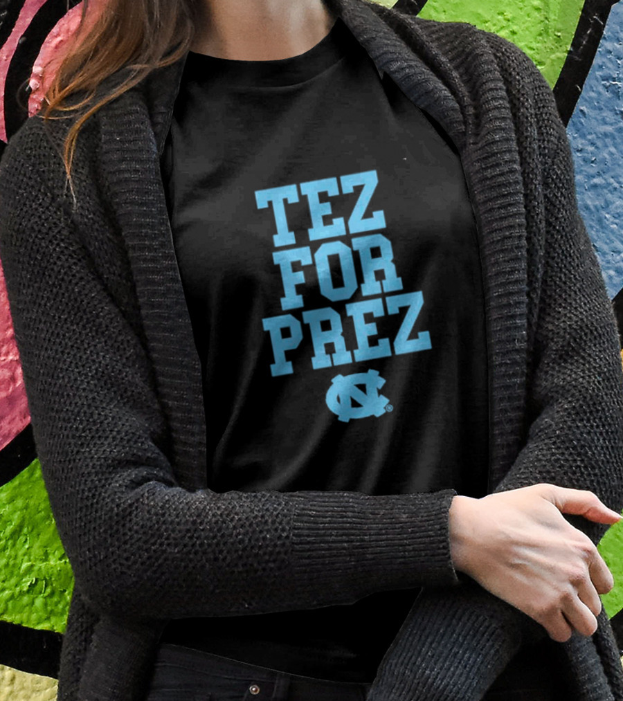 North Carolina Tar Heels Tez For Prez T-Shirt